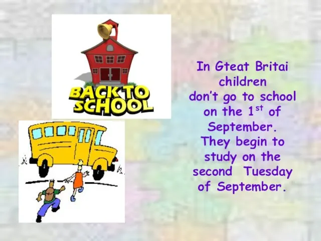 In Gteat Britai children don’t go to school on the 1st of