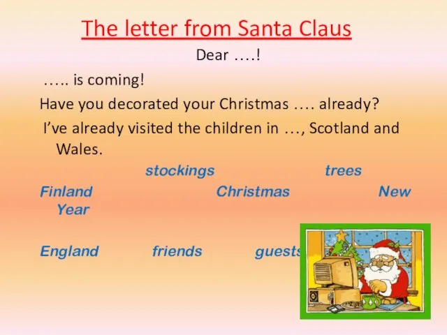 The letter from Santa Claus Dear ….! ….. is coming! Have you