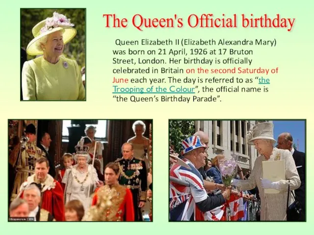 Queen Elizabeth II (Elizabeth Alexandra Mary) was born on 21 April, 1926