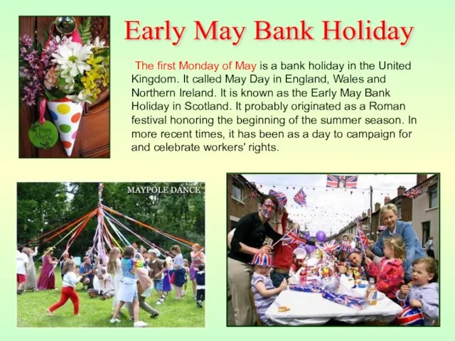 The first Monday of May is a bank holiday in the United