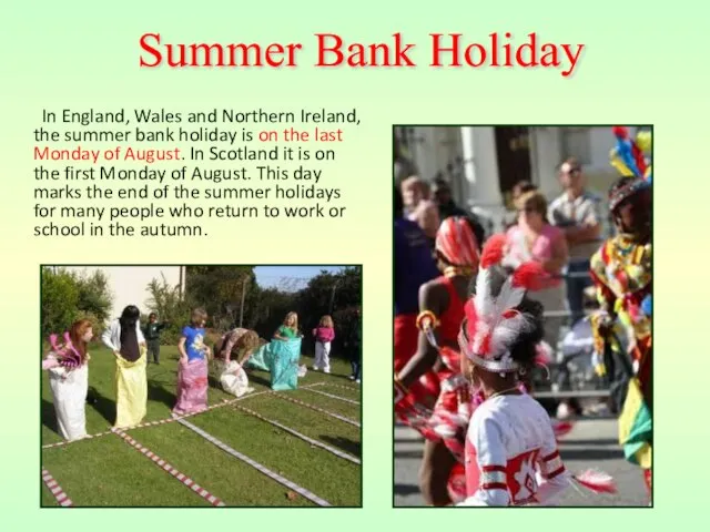 In England, Wales and Northern Ireland, the summer bank holiday is on