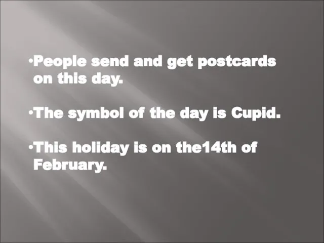 People send and get postcards on this day. The symbol of the