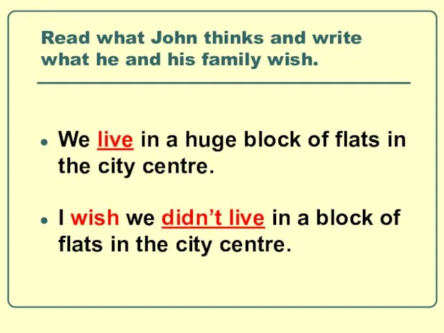 Read what John thinks and write what he and his family wish.