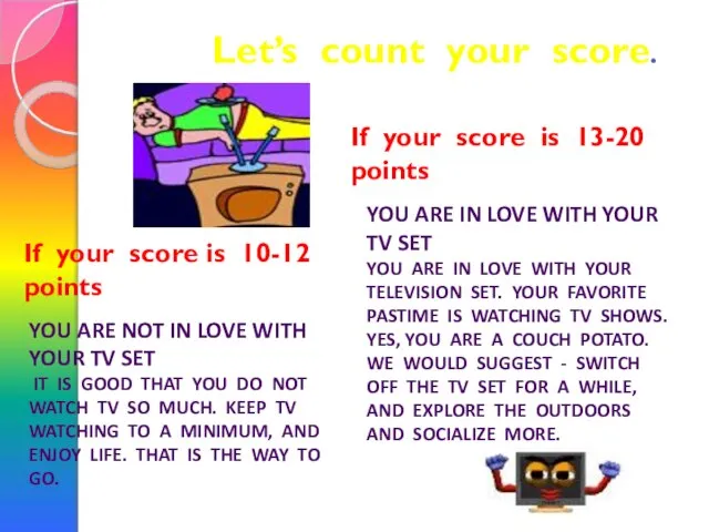 Let’s count your score. If your score is 10-12 points If your
