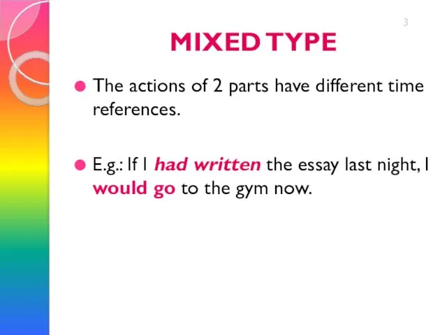 MIXED TYPE The actions of 2 parts have different time references. E.g.: