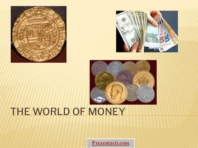 The world of money Prezentacii.com