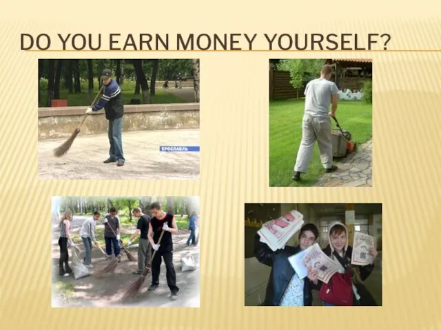 Do you earn money yourself?