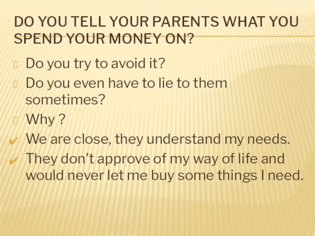 Do you tell your parents what you spend your money on? Do