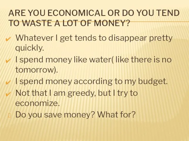 Are you economical or do you tend to waste a lot of
