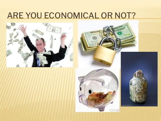 Are you economical or not?