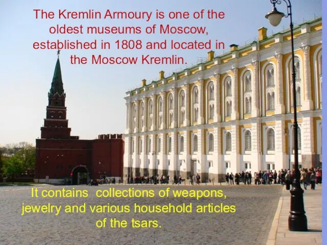 The Kremlin Armoury is one of the oldest museums of Moscow, established