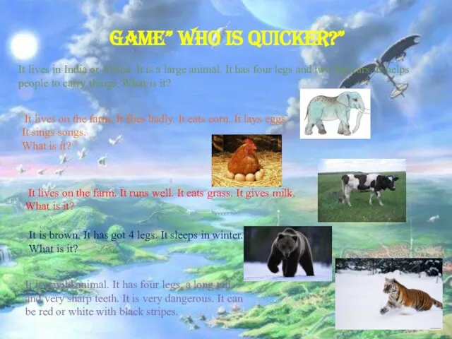 Game” Who is quicker?” It lives in India or Africa. It is