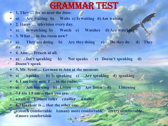 Grammar test 1. They … for us near the door. a) Are