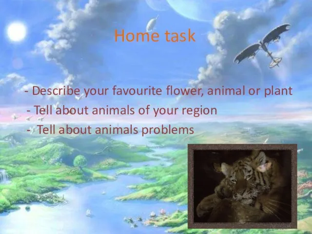 Home task - Describe your favourite flower, animal or plant - Tell