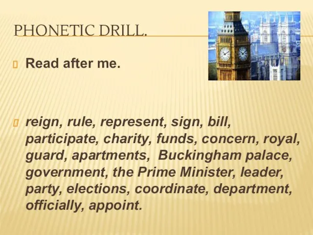 Phonetic drill. Read after me. reign, rule, represent, sign, bill, participate, charity,