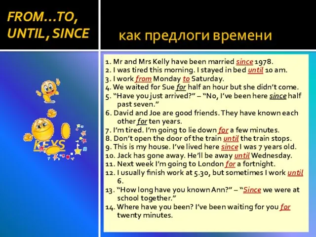 как предлоги времени KEYS 1. Mr and Mrs Kelly have been married