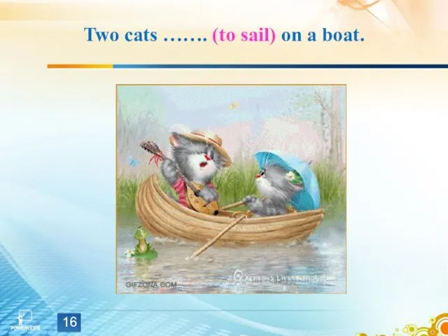 Two cats ……. (to sail) on a boat.