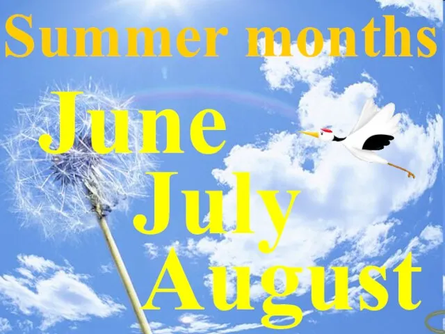 June July August Summer months