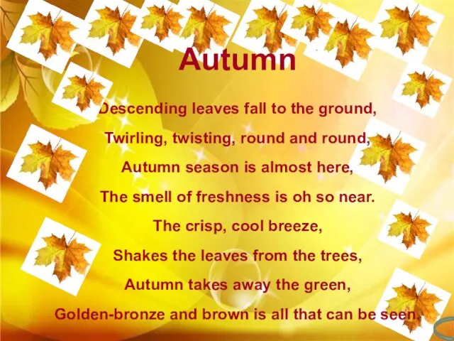 Autumn Descending leaves fall to the ground, Twirling, twisting, round and round,