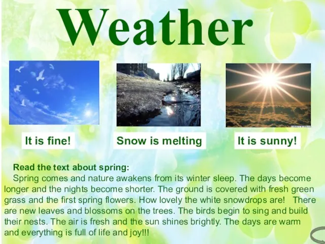 Weather Weather It is fine! It is sunny! Snow is melting Read