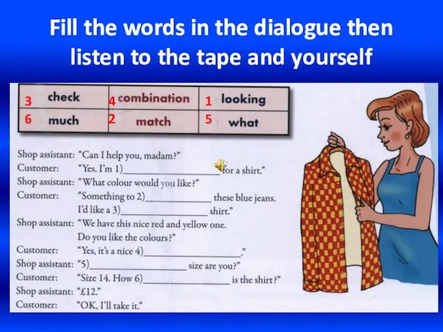 Fill the words in the dialogue then listen to the tape and