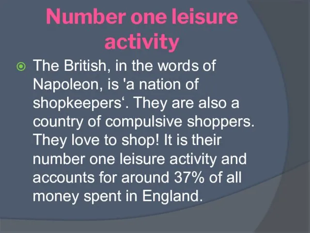 Number one leisure activity The British, in the words of Napoleon, is