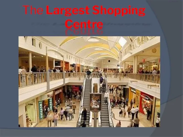 The Largest Shopping Centre