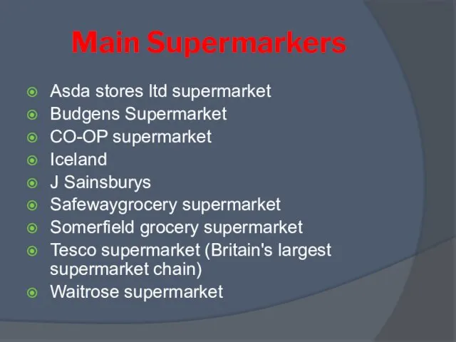 Main Supermarkers Asda stores ltd supermarket Budgens Supermarket CO-OP supermarket Iceland J
