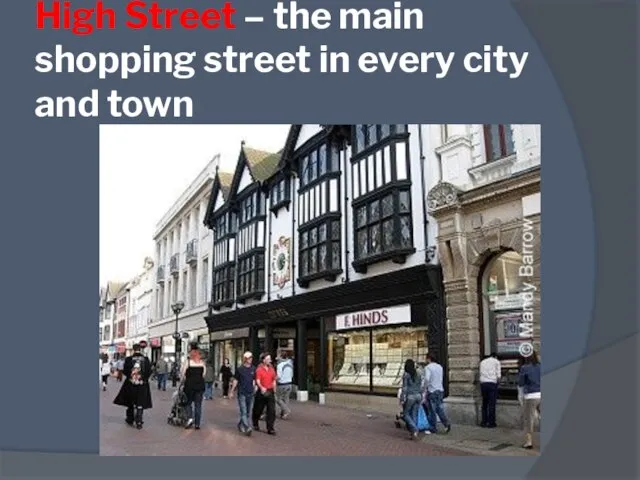 High Street – the main shopping street in every city and town