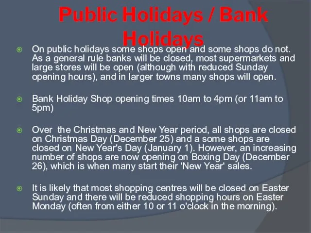 Public Holidays / Bank Holidays On public holidays some shops open and