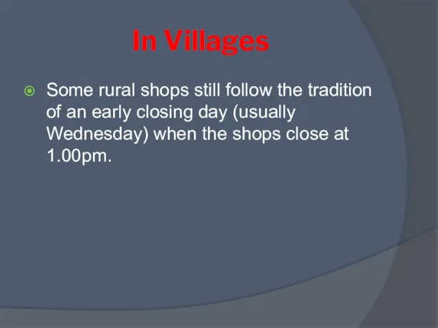 In Villages Some rural shops still follow the tradition of an early