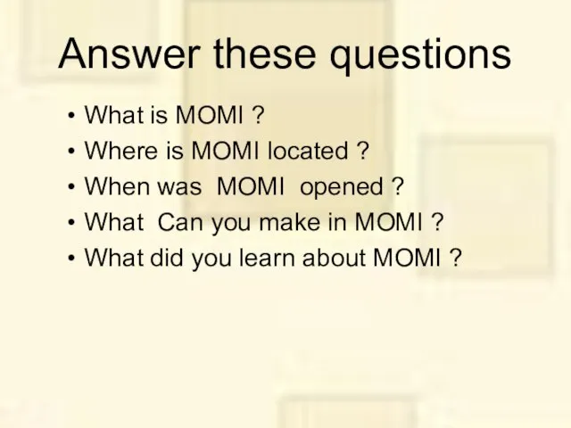 Answer these questions What is MOMI ? Where is MOMI located ?
