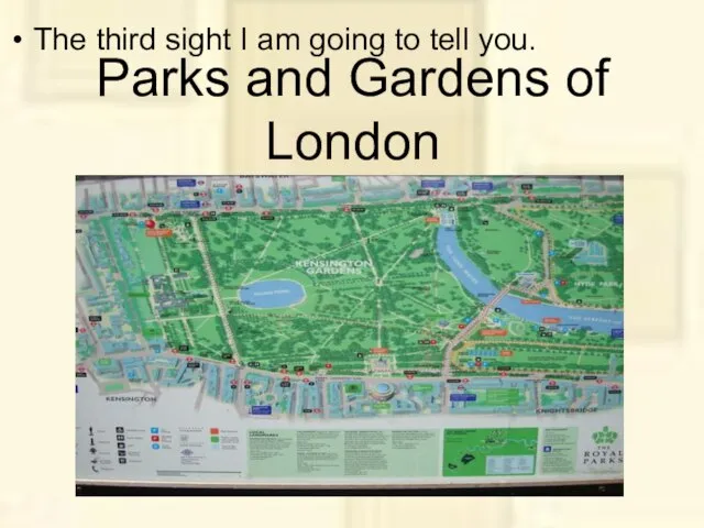 Parks and Gardens of London The third sight I am going to tell you.