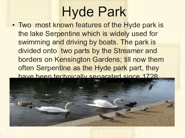 Hyde Park Two most known features of the Hyde park is the