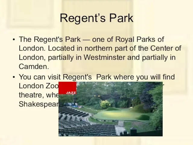 Regent’s Park The Regent's Park — one of Royal Parks of London.