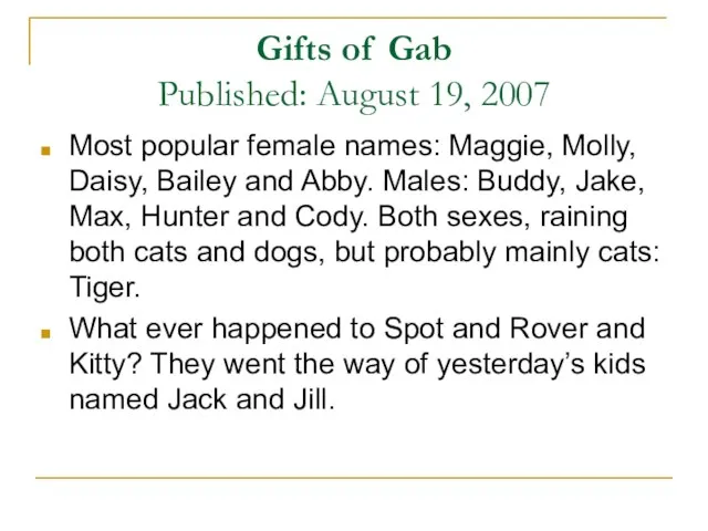 Gifts of Gab Published: August 19, 2007 Most popular female names: Maggie,