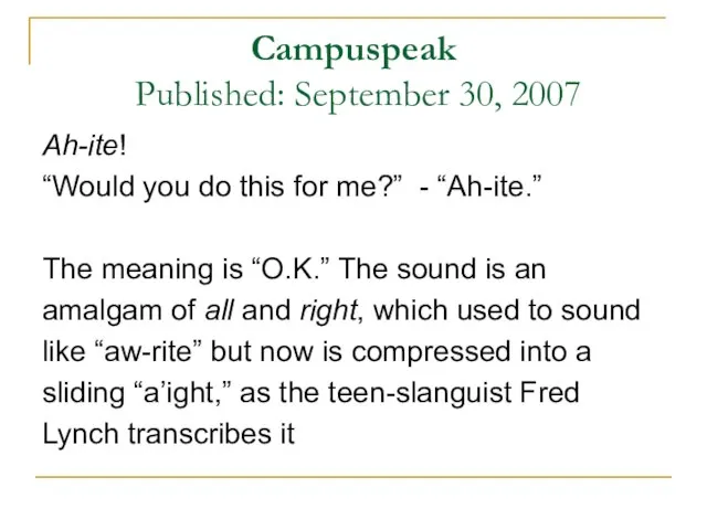 Campuspeak Published: September 30, 2007 Ah-ite! “Would you do this for me?”
