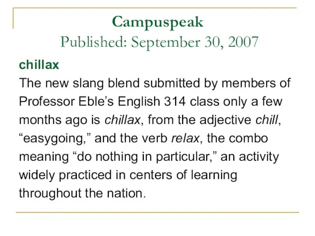 Campuspeak Published: September 30, 2007 chillax The new slang blend submitted by