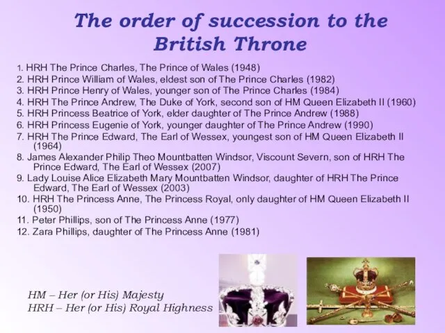 The order of succession to the British Throne 1. HRH The Prince