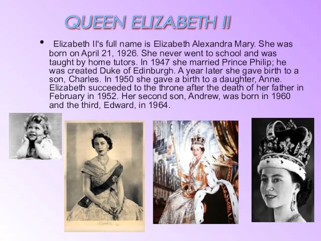 Elizabeth II's full name is Elizabeth Alexandra Mary. She was born on
