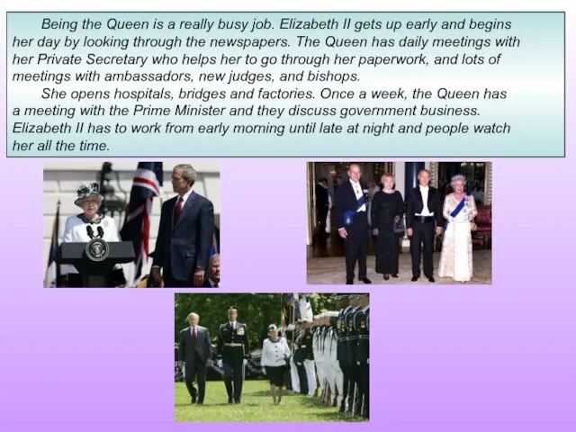 Being the Queen is a really busy job. Elizabeth II gets up