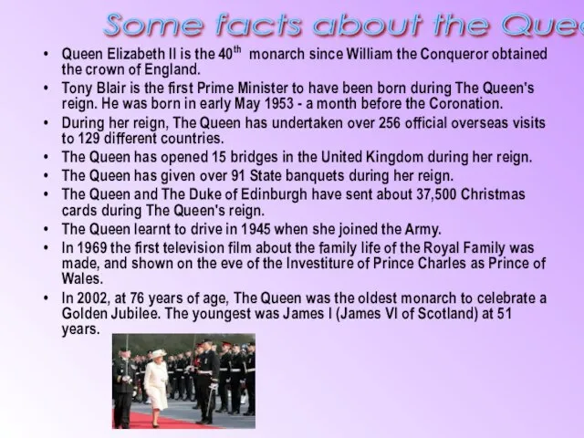Queen Elizabeth II is the 40th monarch since William the Conqueror obtained