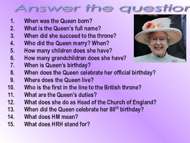 When was the Queen born? What is the Queen’s full name? When