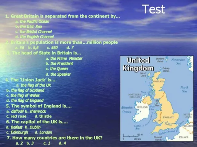 Test 1. Great Britain is separated from the continent by… a. the