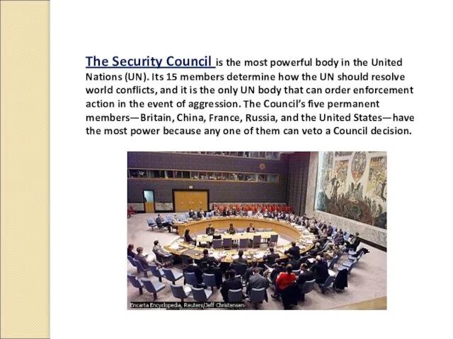 The Security Council is the most powerful body in the United Nations