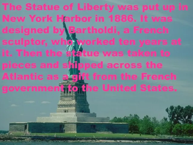 The Statue of Liberty was put up in New York Harbor in