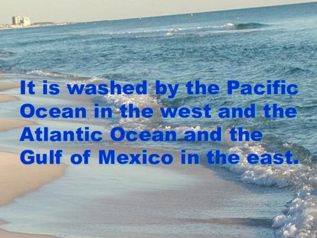 It is washed by the Pacific Ocean in the west and the