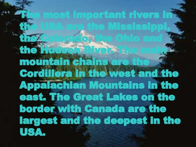 The most important rivers in the USA are the Mississippi, the Colorado,