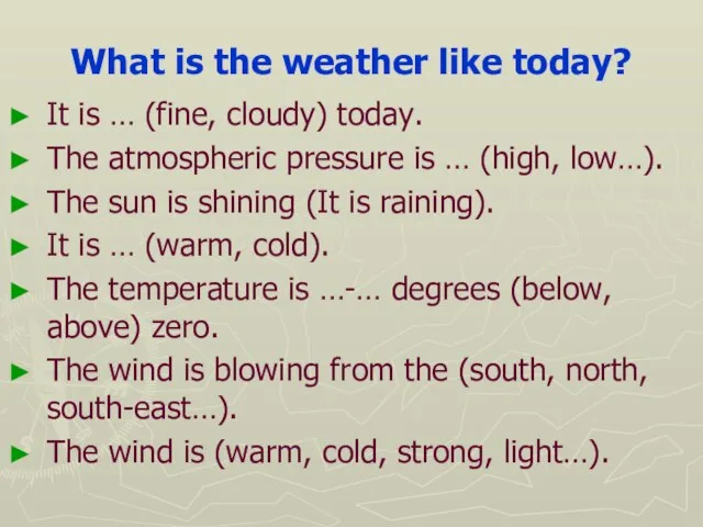 What is the weather like today? It is … (fine, cloudy) today.