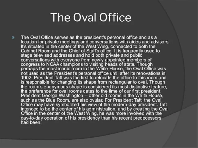 The Oval Office The Oval Office serves as the president's personal office